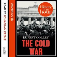 The Cold War: History in an Hour - Rupert Colley