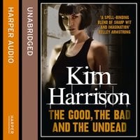 The Good, The Bad, and The Undead - Kim Harrison