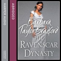 The Ravenscar Dynasty - Barbara Taylor Bradford