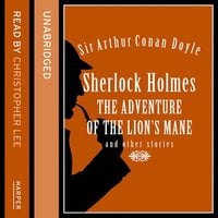 Sherlock Holmes: The Adventure of the Lion's Mane and Other Stories - Sir Arthur Conan Doyle