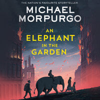 An Elephant in the Garden - Michael Morpurgo