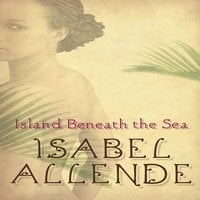Island Beneath the Sea - Isabel Allende