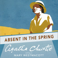 Absent in the Spring - Agatha Christie