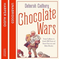 Chocolate Wars - Deborah Cadbury