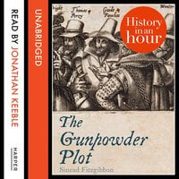 The Gunpowder Plot: History in an Hour - Sinead FitzGibbon