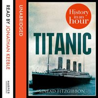 Titanic: History in an Hour - Sinead FitzGibbon