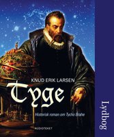 Tyge - historisk roman om Tycho Brahe - Knud Erik Larsen