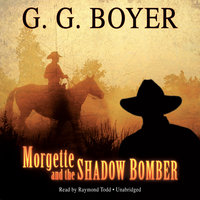 Morgette and the Shadow Bomber - Glenn G. Boyer