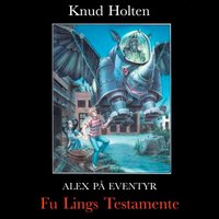 Fu Ling's Testamente: Alex på eventyr - Knud Holten
