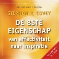 De 8ste eigenschap: Van effectiviteit naar inspiratie - Stephen R. Covey