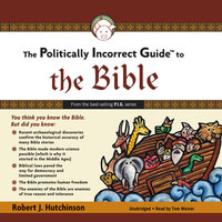 The Politically Incorrect Guide to the Bible - Robert J. Hutchinson