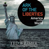 Ark of the Liberties: America and the World - Ted Widmer