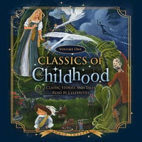 Classics of Childhood, Vol. 1: Classic Stories and Tales Read by Celebrities - various authors
