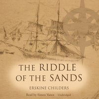 The Riddle of the Sands: A Record of Secret Service - Erskine Childers