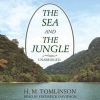 The Sea and the Jungle - H. M. Tomlinson
