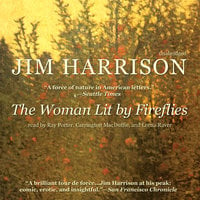 The Woman Lit by Fireflies - Jim Harrison