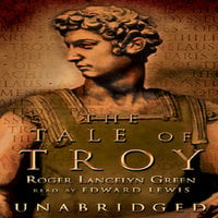 The Tale of Troy - Roger Lancelyn Green