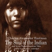 The Soul of the Indian and Seven Native American Tales - Charles Alexander Eastman