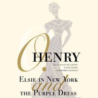 Elsie in New York and The Purple Dress - O. Henry