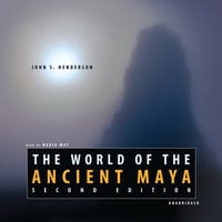 The World of the Ancient Maya, Second Edition - John S. Henderson