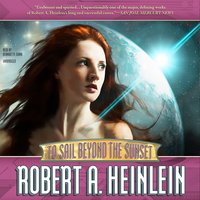 To Sail beyond the Sunset - Robert A. Heinlein