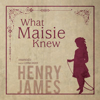 What Maisie Knew - Henry James