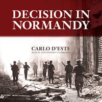 Decision in Normandy - Edith Sheffer, Carlo D’Este