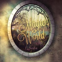 The Magic World - E. Nesbit