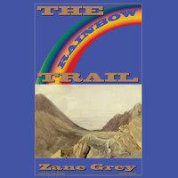 The Rainbow Trail - Zane Grey
