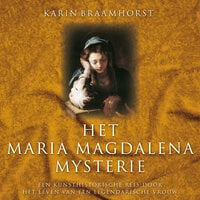 Het Maria Magdalena-mysterie: Een kunsthistorische reis door het leven van een legendarische vrouw - Karin Braamhorst