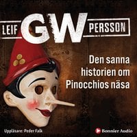 Den sanna historien om Pinocchios näsa : en roman om ett brott - Leif G.W. Persson