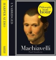 Machiavelli: Philosophy in an Hour - Paul Strathern