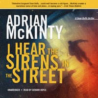 I Hear the Sirens in the Street: A Detective Sean Duffy Novel - Adrian McKinty