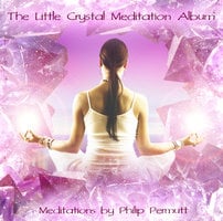 The Little Crystal Meditation - Philip Permutt