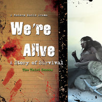 We’re Alive: A Story of Survival, the Third Season - Kc Wayland