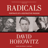 Radicals: Portraits of a Destructive Passion - David Horowitz