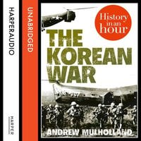 The Korean War: History in an Hour - Andrew Mulholland