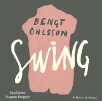 Swing : roman - Bengt Ohlsson