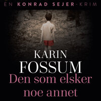 Den som elsker noe annet - Karin Fossum