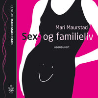 Sex- og familieliv - Mari Maurstad