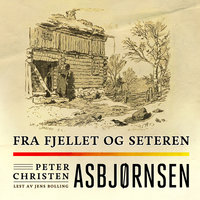 Fra fjellet og seteren - Peter Christen Asbjørnsen