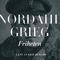 Friheten - Nordahl Grieg
