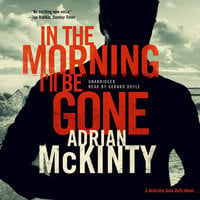In the Morning I’ll Be Gone - Adrian McKinty