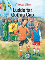 Ludde tar Gothia cup - Viveca Lärn