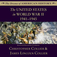 The United States in World War II: 1941–1945 - James Lincoln Collier, Christopher Collier