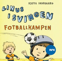 Linus i Svingen og fotballkampen - Kjetil Indregard