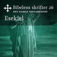 Bibelens skrifter 26 - Esekiel - Bibelen