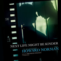 Next Life Might Be Kinder - Howard Norman