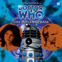 Doctor Who - 015 - The Mutant Phase - Big Finish Productions