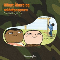 Albert Åberg og soldatpappaen - Gunilla Bergström
